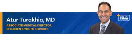 Health Corner - Dr. Atur Turakhia, MD