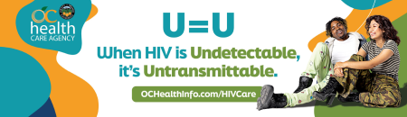 U=U Campaign Image, when HIV is undetectable, it's untransmittable. Visit ochealthinfo.com/HIVCare